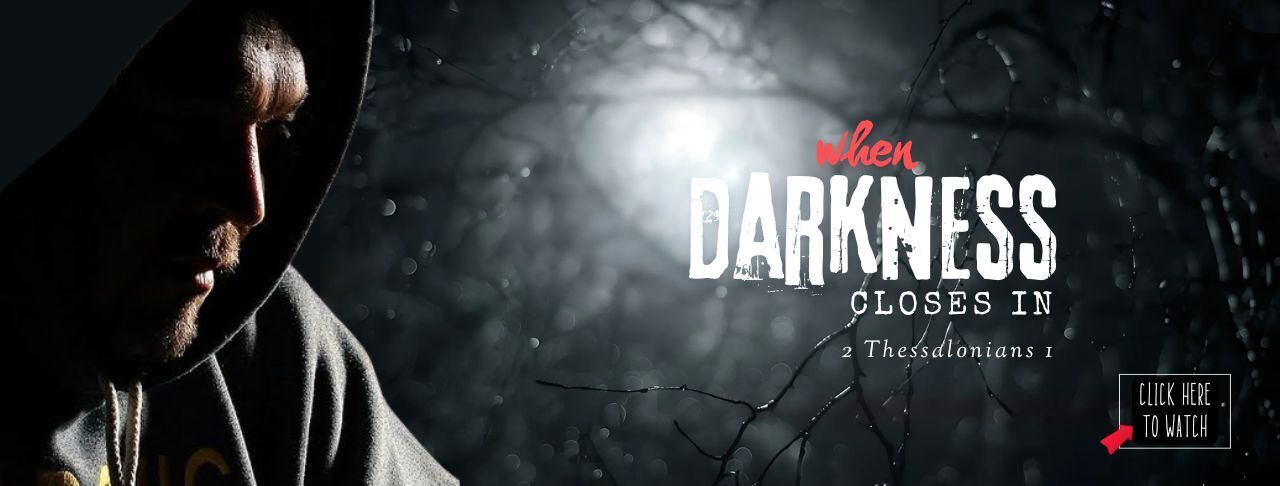 when darkness closes in