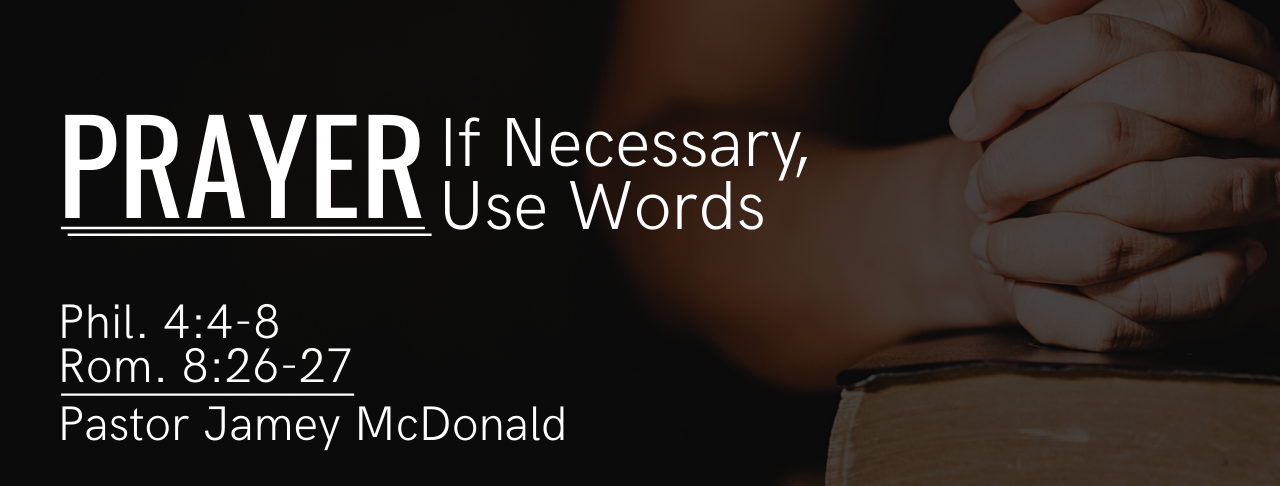 Prayer - If necessary use words